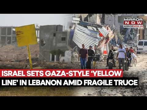 Israel Sets Gaza-Style 'Yellow Line' In Southern Lebanon, IDF Continues Strike Amid Fragile Truce