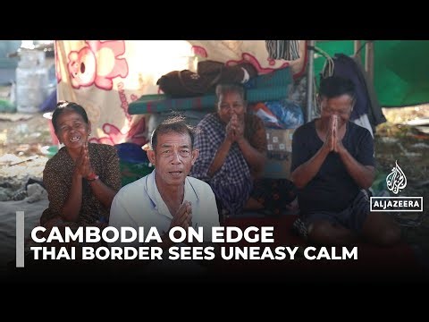 Cambodian border towns near Thailand on edge after fighting pause