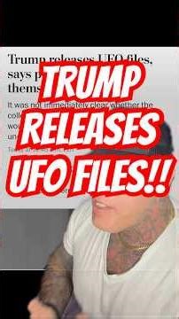 TRUMP RELEASES UFO FILES!!