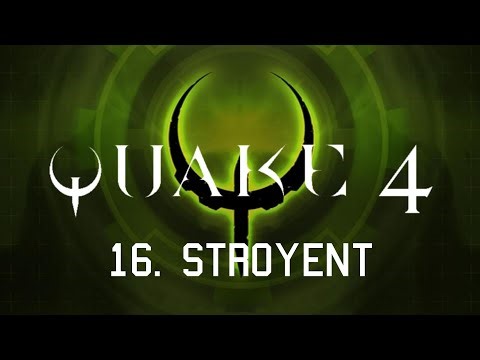 Quake 4 - 16. Stroyent