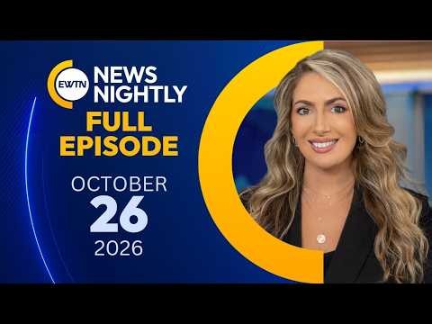 EWTN News Nightly | Monday, October 26, 2026