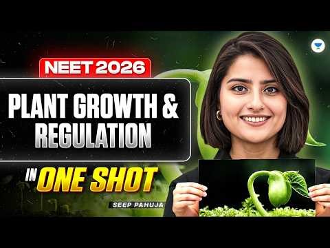 NEET 2026 Biology: Plant Growth and Regulation One Shot | Free Crash Course By Seep Pahuja