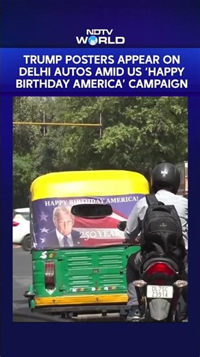 Trump Posters Appear On Delhi Autos As US Embassy Begins ‘Happy Birthday America’ Campaign