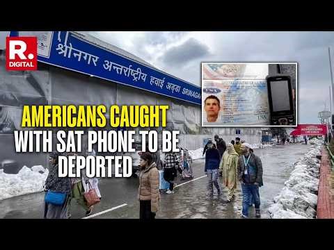 Republic Super Exclusive: Americans Held In Srinagar Airport With Sat Phone, To Be Deported
