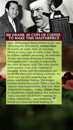ORSON WELLES WAS 25 WHEN HE NEARLY DESTROYED HIMSELF MAKING CITIZEN KANE ☕