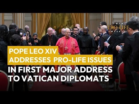 Pope Leo XIV Addresses Pro-Life Issues in First Address to Vatican Diplomats | EWTN Pro-Life Weekly