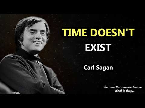 Carl Sagan: Time Is Not Real — And Physics Proves It