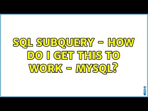 SQL Subquery - How do I get this to work - MYSQL?