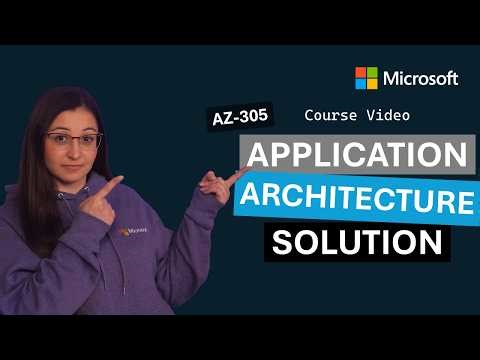Design an application architecture solution | AZ-305 | Episode 8