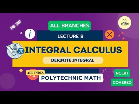 Lecture 8: Integral Calculus – Definite Integrals | Polytechnic / 12th / NCERT