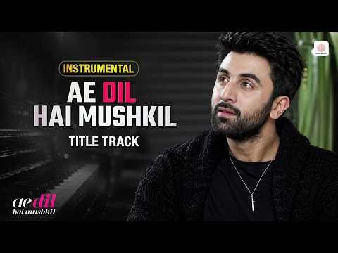 Ae Dil Hai Mushkil Title Track - Instrumental Version | Ranbir Kapoor, Anushka, Aishwarya | Pritam