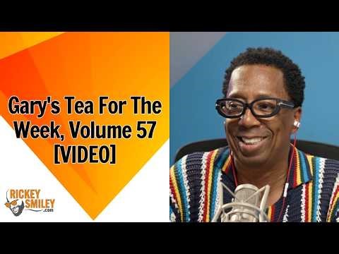Gary's Tea For The Week, Volume 57