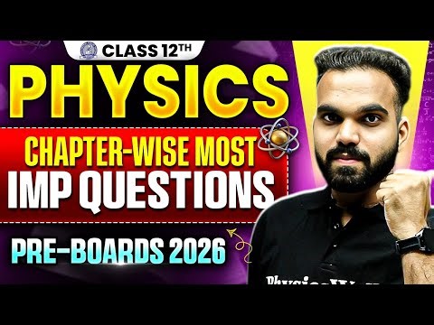 Class 12 Physics - Chapter-wise Most Important Questions 🔥| Pre-Boards & Boards 2026 | Neelmani Sir