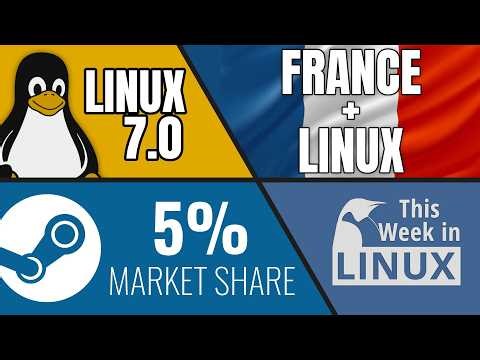Linux 7.0, France switches to Linux, 5% on Steam, Bazzite, Anthropic AI, & more Linux news