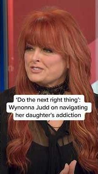 ‘Do the next right thing’: Wynonna Judd on navigating her daughter’s addiction
