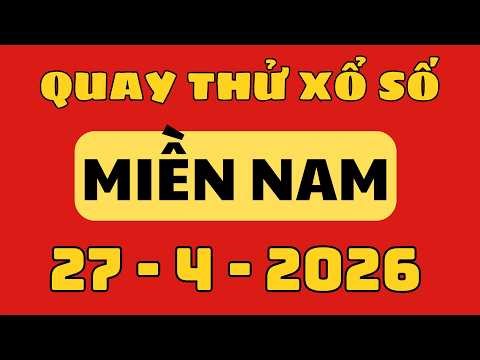 Quay Thử Xổ Số Miền Nam Hôm Nay 27/4/2026 | Quay Thử Xổ Số Miền Nam | Quay Thử XSMN | xsmn hôm nay