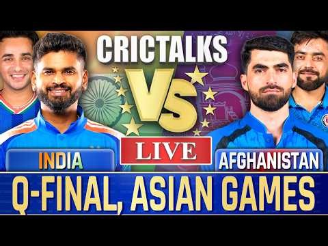 Live: India Vs Afghanistan, Qtr Final, Asian Games | Live Match Today Score Commentary | CricTalks