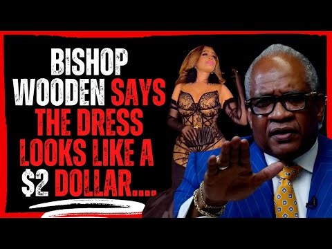 Bishop Wooden Says the Dress Looks Like a $2 Dollar…
