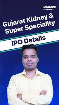 Gujarat Kidney & Super Speciality IPO Details | Gujarat Kidney IPO Analysis, Date, Price, Lot Size