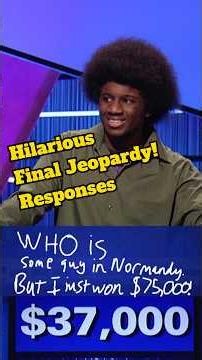 Hilarious Final Jeopardy! Responses