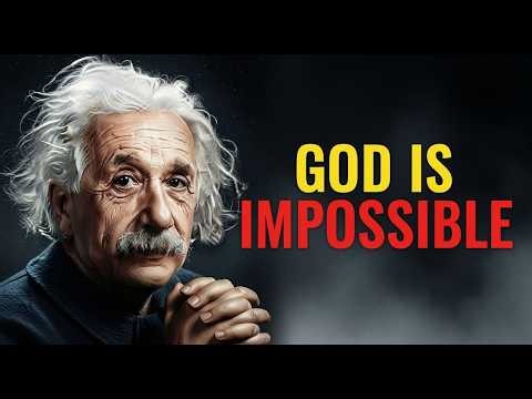 Albert Einstein: Why it is logically IMPOSSIBLE for God to exist