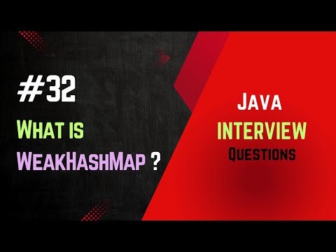 #32 | What is WeakHashMap ? | Java Interview
