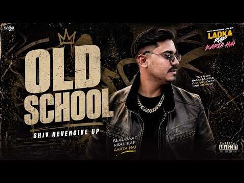 Old School Song - Shiv Nevergive Up | Ladka Rap Karta Hai EP | New Hindi Rap Song | Hindi Hip Hop