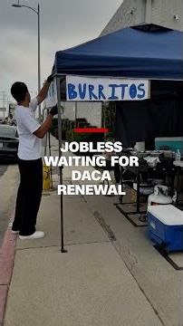 Jobless DACA recipient selling burritos while waiting for approval