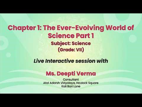 NCERT Chapter 1: The Ever-Evolving World of Science Part 1 Subject: Science Grade: VII Live