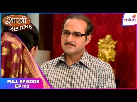 Shastri Sisters | Full Episode Ep. 102 | Anushka comes to Alka's rescue | Colors TV