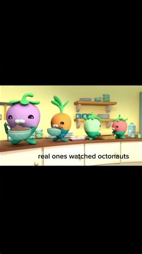 real ones watched octonauts