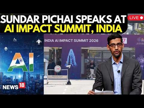 LIVE From AI Impact Summit 2026 | Google CEO Sundar Pichai Outlines Vision for Responsible AI | N18L