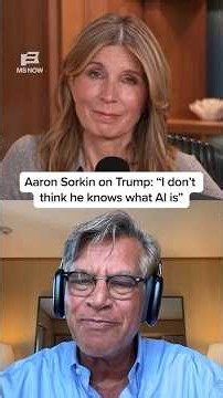 Aaron Sorkin on Trump: 'I don't think he knows what AI is'