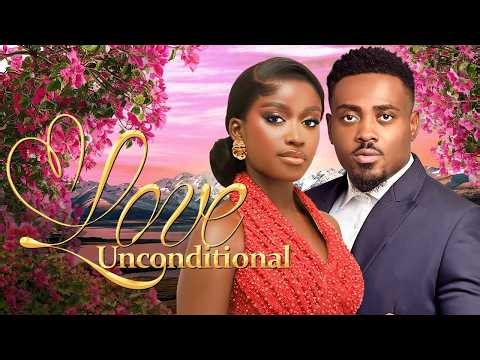 UNCONDITIONAL LOVE - Nigerian Movies 2026 Latest Full Movies