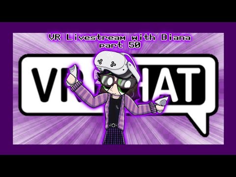 Vr Livestream with Diana part 50 (take 1)