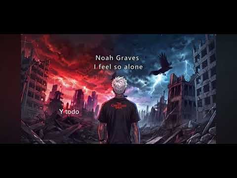 I feel so alone Noah Graves Sub Español
