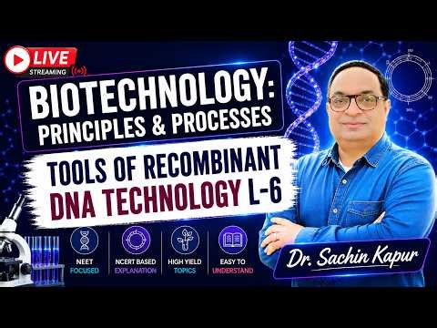 🔴 Biotechnology: Principles & Processes | Tools of Recombinant DNA Technology L-6 | Dr. Sachin Kapur