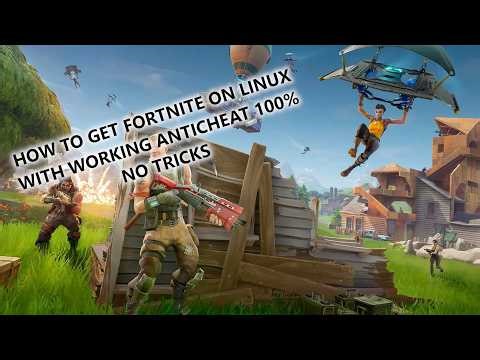 HOW TO GET FORTNITE ON LINUX WITH WORKING ANTICHEAT 100%