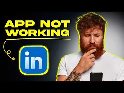 LinkedIn App Not Working: How to Fix LinkedIn App Not Working