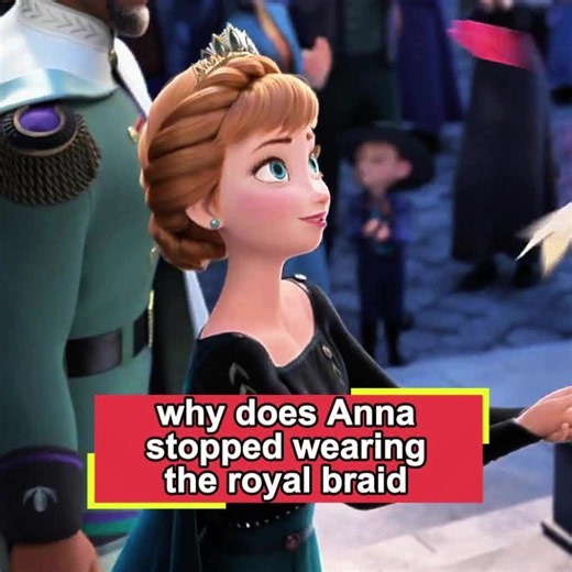 Why Anna Stopped Wearing the Royal Braid — Frozen 3 Explained
