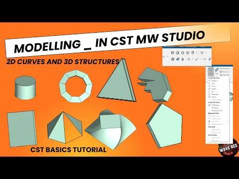 CST Studio Suite Basics for Beginners:-Understand the Modellinf 2D Curved and 3D solids