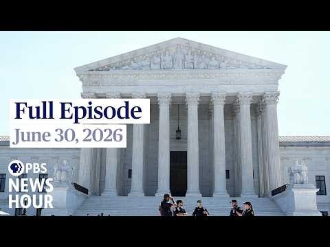 PBS News Hour full episode, June 30, 2026