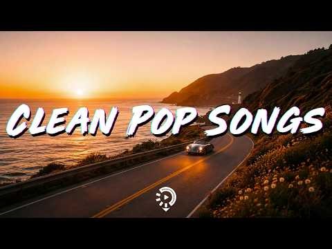 Clean Songs Playlist ~ Clean Music 2027 ~ Today's Hits Clean 2027 ~ Clean pop playlist of 2026 2027