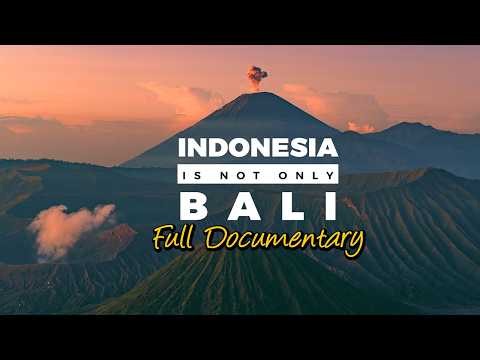 Indonesia is not only Bali - Full Travel Documentary