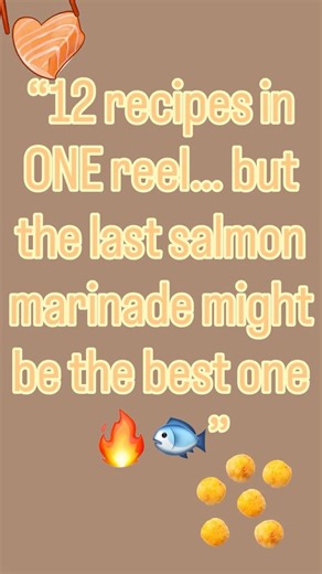 “12 recipes in ONE reel… but the last salmon marinade might be the best one 🔥🐟