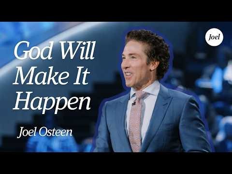 God Will Make It Happen | Joel Osteen
