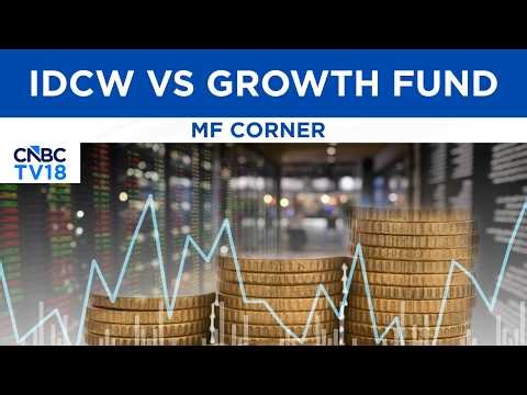 Income Distribution Cum Capital Withdrawal (IDCW) Vs Growth Fund: The Better Option | MF Corner
