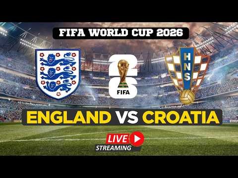 FIFA World Cup 2026 LIVE | England vs Croatia Match Live from Dallas | Watch FIFA World Cup LIVE