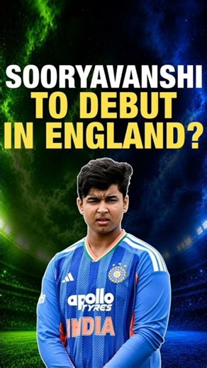 Sooryavanshi to debut in England❓ #ENGvIND