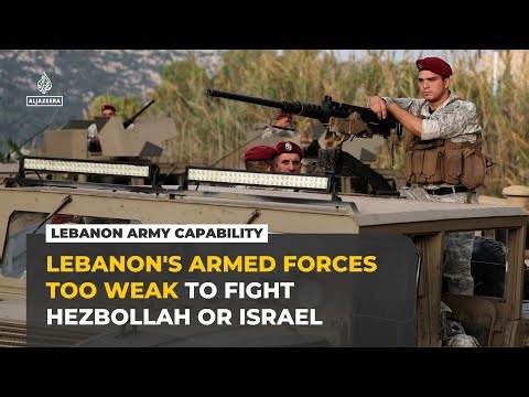 Why Lebanon’s army cannot confront Hezbollah or defend its borders from Israel